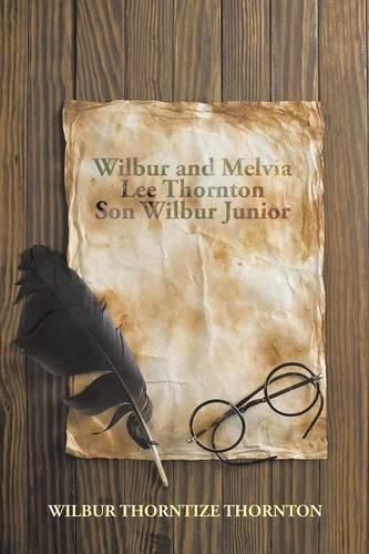 Cover image for Wilbur and Melvia Lee Thornton Son Wilbur Junior