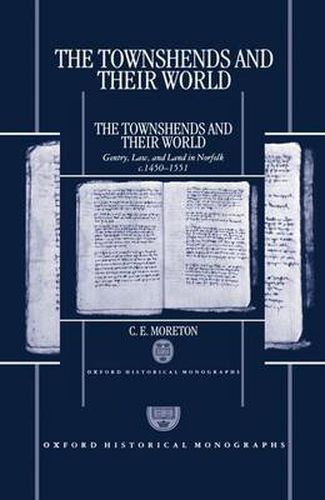 Cover image for The Townshends and Their World: Gentry, Law and Land in Norfolk, c.1450-1551