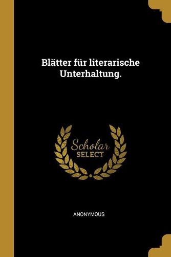 Blaetter fuer literarische Unterhaltung.