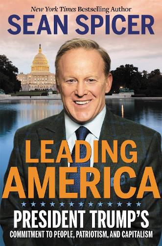 Cover image for Leading America: President Trump's Commitment to People, Patriotism, and Capitalism