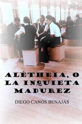 Cover image for Aletheia, O La Inquieta Madurez