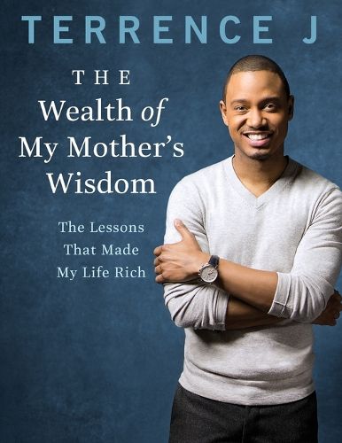 Cover image for The Wealth of My Mother's Wisdom: The Lessons That Made My Life Rich