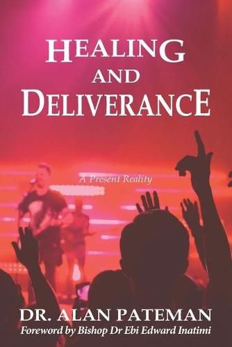 Cover image for Healing and Deliverance, A Present Reality