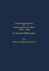 Cover image for Autobiographies by Americans of Color: 1980-1984 an Annotated Bibliography