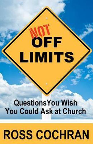 Cover image for Not Off Limits: Questions You Wish You Could Ask at Church