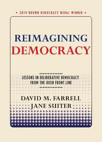 Cover image for Reimagining Democracy: Lessons in Deliberative Democracy from the Irish Front Line