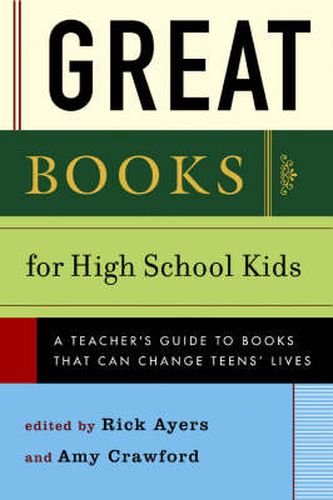 Great Books for High School Kids: A Teachers' Guide to Books That Can Change Teens' Lives