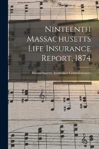 Cover image for Ninteenth Massachusetts Life Insurance Report, 1874