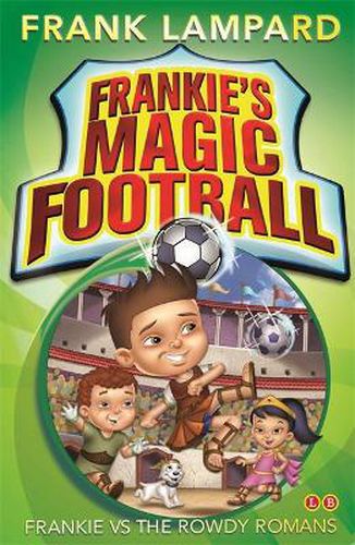 Cover image for Frankie's Magic Football: Frankie vs The Rowdy Romans: Book 2