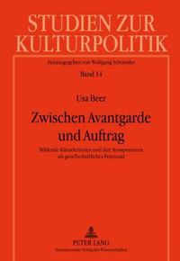 Cover image for Zwischen Avantgarde Und Auftrag: Bildende Kuenstlerinnen Und Ihre Kompetenzen ALS Gesellschaftliches Potenzial