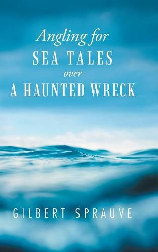 Cover image for Angling for Sea Tales over a Haunted Wreck