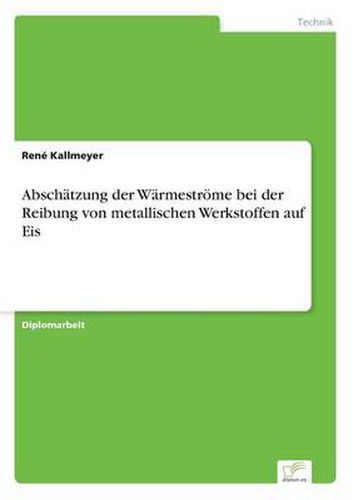 Cover image for Abschatzung der Warmestroeme bei der Reibung von metallischen Werkstoffen auf Eis