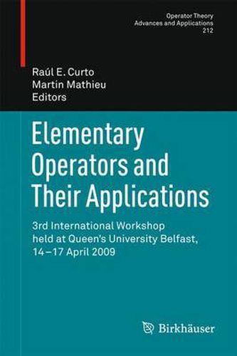 Elementary Operators and Their Applications: 3rd International Workshop held at Queen's University Belfast, 14-17 April 2009