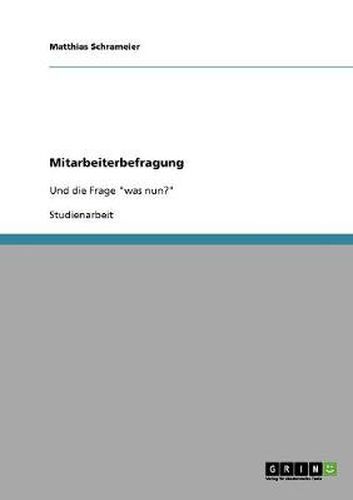 Cover image for Mitarbeiterbefragung und Umsetzung der Ergebnisse: Und die Frage was nun?