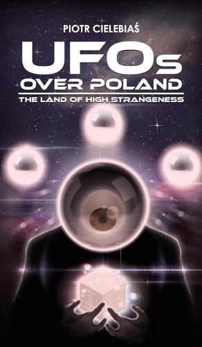 Cover image for UFOs OVER POLAND: The Land of High Strangeness