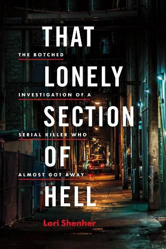 Cover image for That Lonely Section of Hell: The Botched Investigation of a Serial Killer Who Almost Got Away