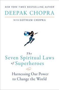 Cover image for The Seven Spiritual Laws of Superheroes: Harnessing Our Power to Change the World