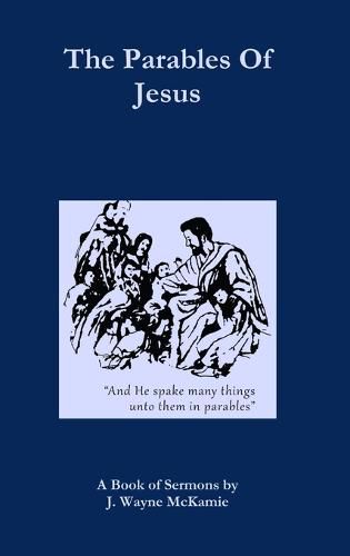 Cover image for The Parables of Jesus: A Book of Sermons by J. Wayne McKamie