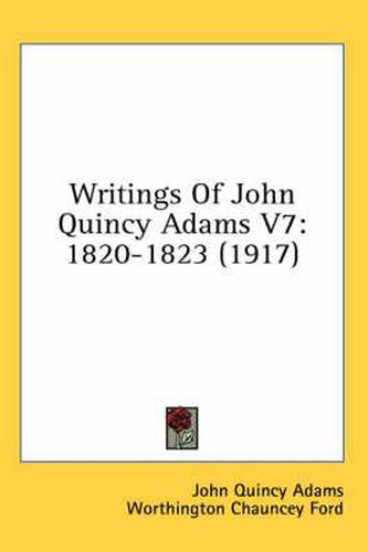 Cover image for Writings of John Quincy Adams V7: 1820-1823 (1917)