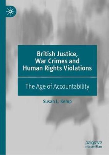 British Justice, War Crimes and Human Rights Violations: The Age of ...