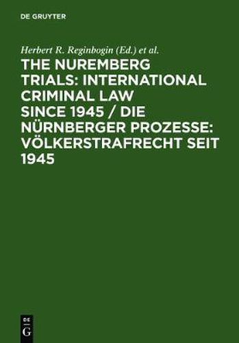 The Nuremberg Trials: International Criminal Law Since 1945: 60th Anniversary International Conference