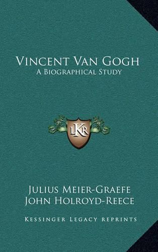 Vincent Van Gogh: A Biographical Study