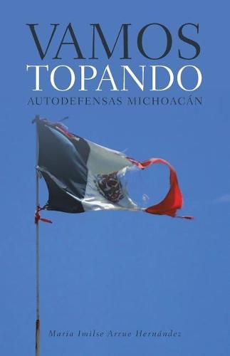 Cover image for Vamos topando: Autodefensas Michoacan