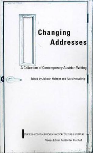 Changing Addresses: Contemporary Austrian Writing, Studies in Central European History, Culture & Literature