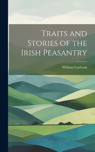 Cover image for Traits and Stories of the Irish Peasantry