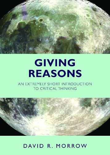 Cover image for Giving Reasons: An Extremely Short Introduction to Critical Thinking