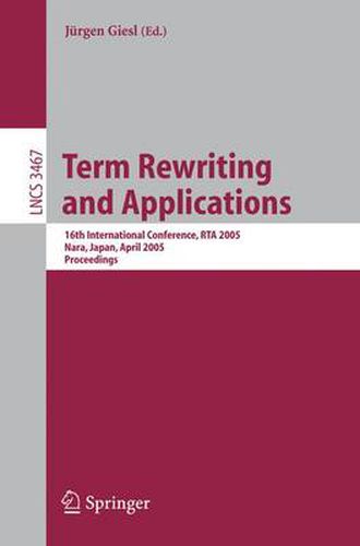 Cover image for Term Rewriting and Applications: 16th International Conference, RTA 2005, Nara, Japan, April 19-21, 2005, Proceedings