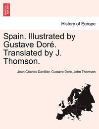 Cover image for Spain. Illustrated by Gustave Dore. Translated by J. Thomson.