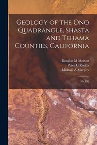 Cover image for Geology of the Ono Quadrangle, Shasta and Tehama Counties, California