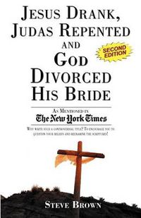 Cover image for Jesus Drank, Judas Repented and God Divorced His Bride (Second Edition)