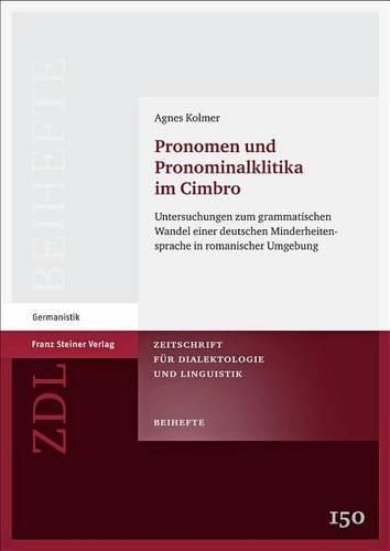 Cover image for Pronomen Und Pronominalklitika Im Cimbro: Untersuchungen Zum Grammatischen Wandel Einer Deutschen Minderheitensprache in Romanischer Umgebung