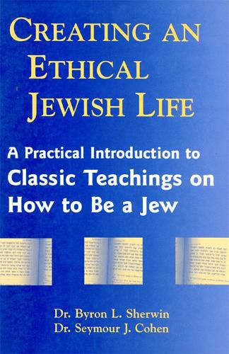 Cover image for Creating an Ethical Jewish Life: A Practical Introduction to Classic Teachings on How to be a Jew