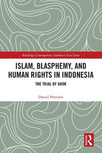 Cover image for Islam, Blasphemy, and Human Rights in Indonesia: The Trial of Ahok