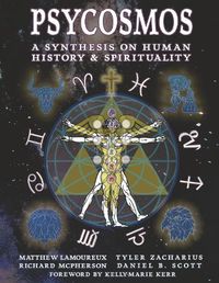 Cover image for Psycosmos - A Synthesis on Human History & Spirituality: A Collection of Knowledge for Understanding the Universe