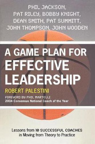 Cover image for A Game Plan for Effective Leadership: Lessons from 10 Successful Coaches in Moving Theory to Practice