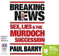 Cover image for Breaking News: Sex, Lies and the Murdoch Succession