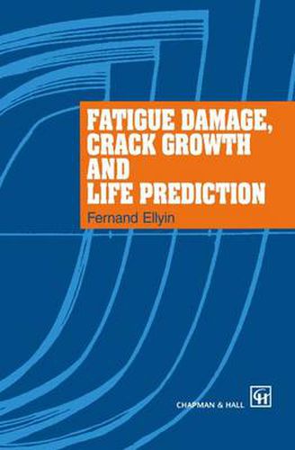 Cover image for Fatigue Damage, Crack Growth and Life Prediction