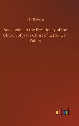 Succession in the Presidency of the Church of Jesus Christ of Latter-Day Saints