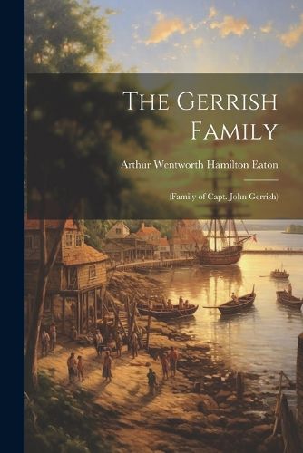 The Gerrish Family; (family of Capt. John Gerrish)