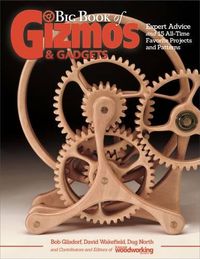 Cover image for Big Book of Gizmos & Gadgets: Expert Advice and 15 All-Time Favorite Projects and Patterns