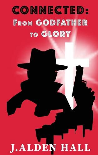 Cover image for Connected: From Godfather to Glory: From Godfather to Glory