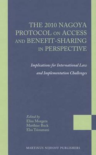 Cover image for The 2010 Nagoya Protocol on Access and Benefit-sharing in Perspective: Implications for International Law and Implementation Challenges