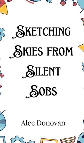 Cover image for Sketching Skies from Silent Sobs