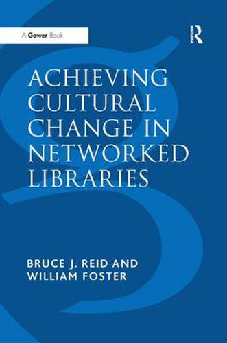 Cover image for Achieving Cultural Change in Networked Libraries