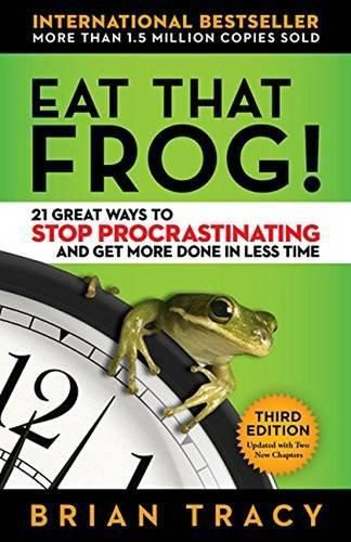 Cover image for Eat That Frog! 21 Great Ways to Stop Procrastinating and Get More Done in Less Time