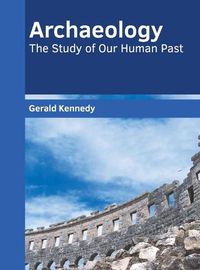 Cover image for Archaeology: The Study of Our Human Past